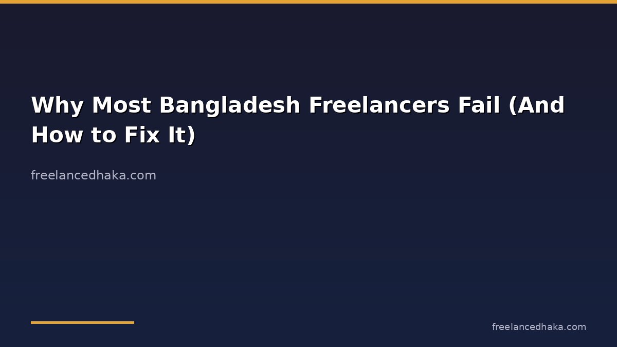 Why Most Bangladesh Freelancers Fail (And How to Fix It)