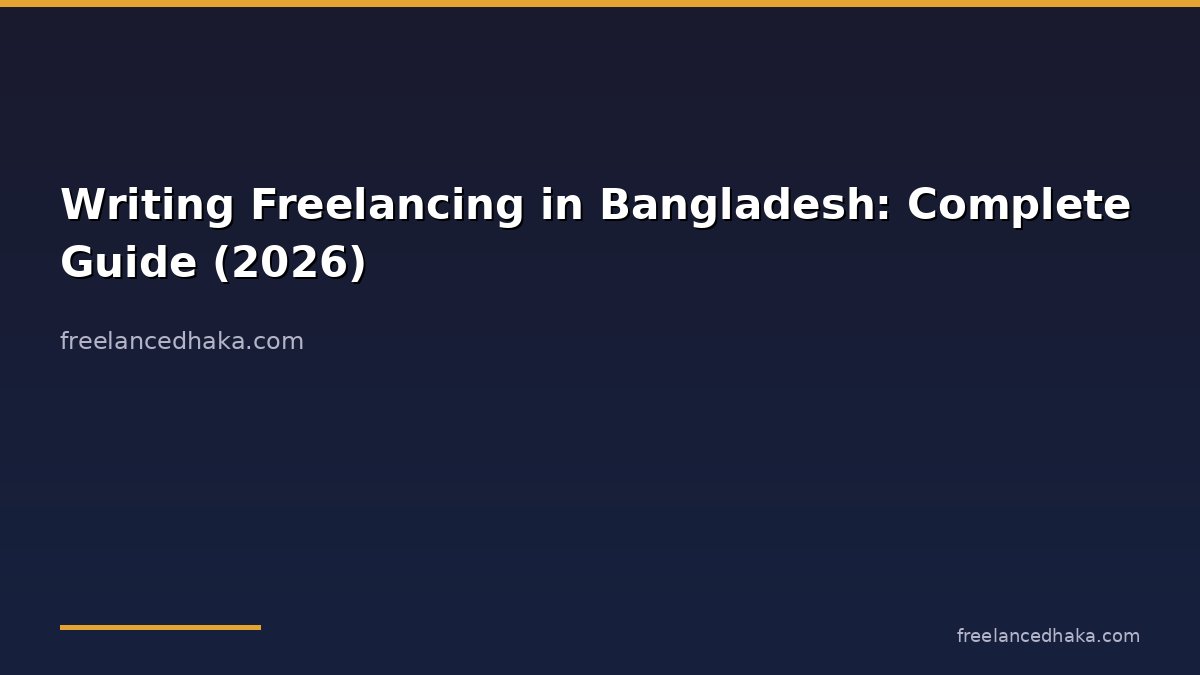 Writing Freelancing in Bangladesh: Complete Guide (2026)